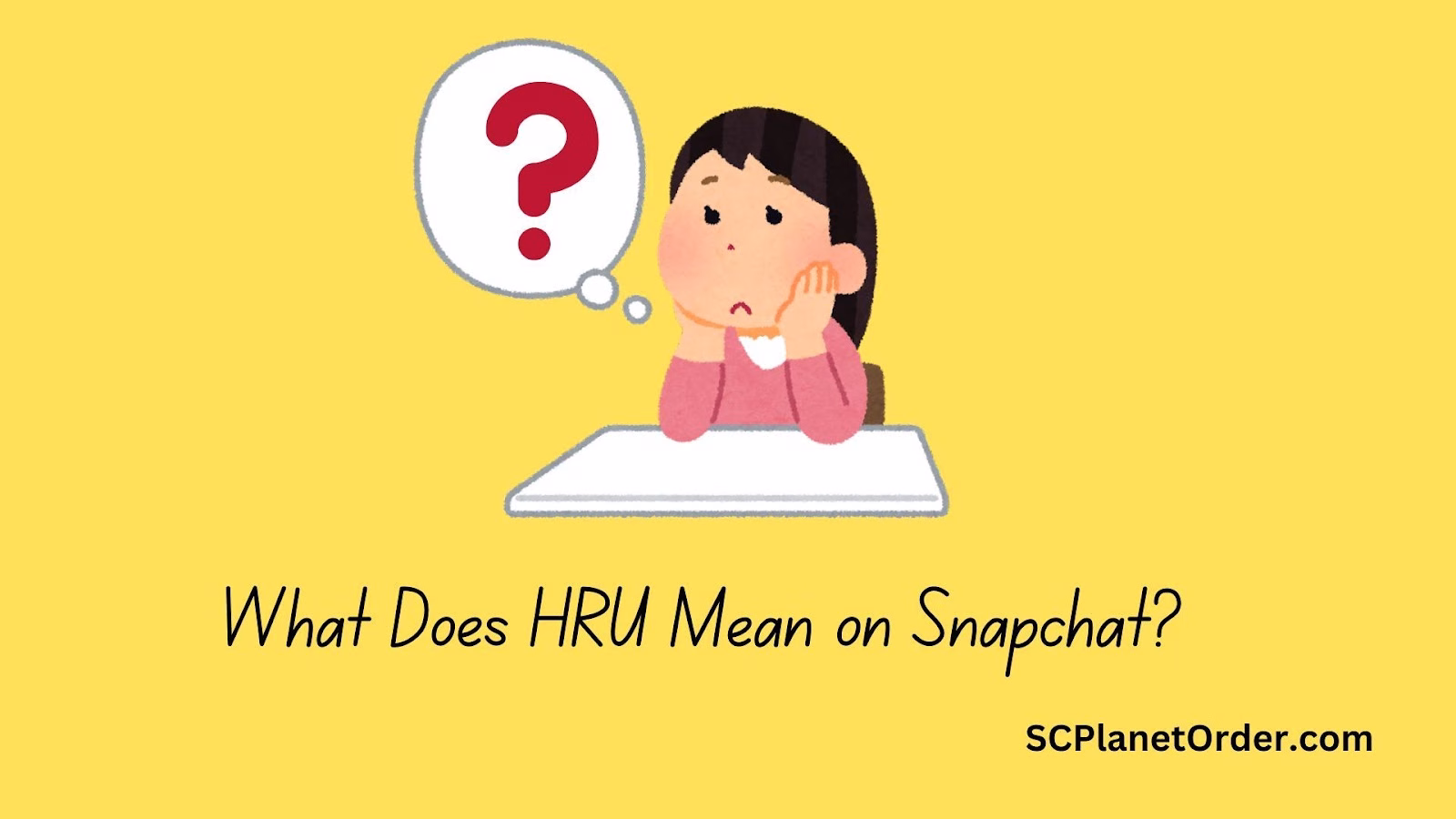 What Does HRU Mean on Snapchat? 1 What Does HRU Mean on Snapchat